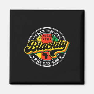 I Am Black Every Month But This Month I'm Blackity Magnet