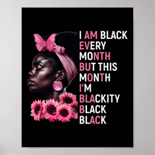 I Am Black Every Month But This Month Im Blackity Poster