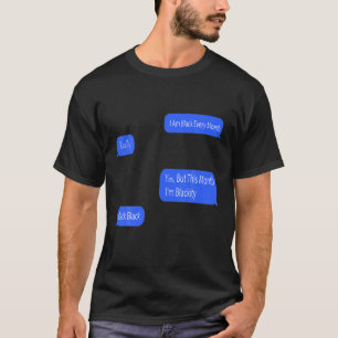 I Am Black Every Month But This Month I'm Blackity T-Shirt