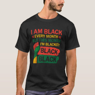 I Am Black Every Month But This Month I'm Blackity T-Shirt