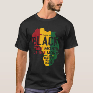 I Am Black Every Month But This Month I'm Blackity T-Shirt