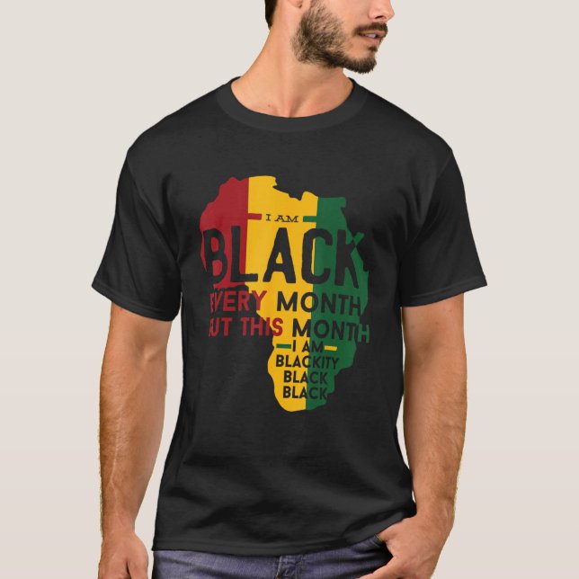 I Am Black Every Month But This Month I'm Blackity T-Shirt (Front)