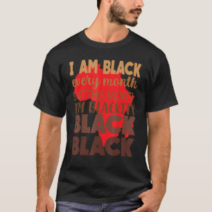 I Am Black Every Month But This Month I'm Blackity T-Shirt
