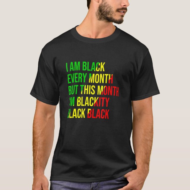 I Am Black Every Month But This Month I'm Blackity T-Shirt (Front)