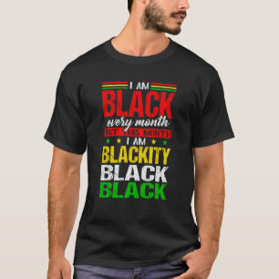 I Am Black Every Month But This Month I'm Blackity T-Shirt