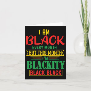 I Am Black Every Month Funny Black History Month Q Card