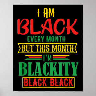 I Am Black Every Month Funny Black History Month Q Poster