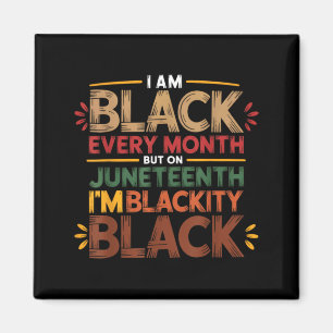 i am black every month juneteenth blackity men wom magnet