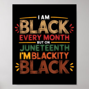 i am black every month juneteenth blackity men wom poster