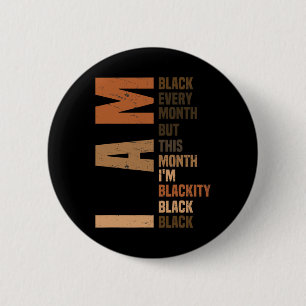 I Am Black Every Month Melanin African Pride Black 6 Cm Round Badge
