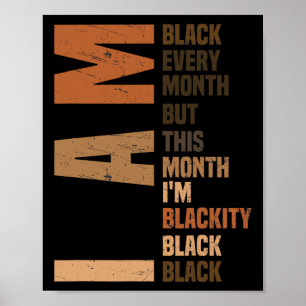 I Am Black Every Month Melanin African Pride Black Poster