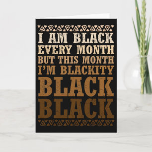 I Am Black Every Month Pride Black History Men Wom Card