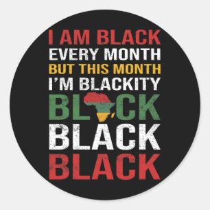 I Am Black Every Month Tee But This Month I'm Blac Classic Round Sticker
