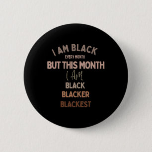 I Am Black Everyday But Today I Am Blacker Blackes 6 Cm Round Badge