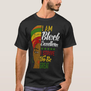 I Am Black Excellence Be Great Black History Month T-Shirt
