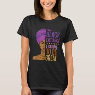 I Am Black Excellence Be Great Black History Month T-Shirt
