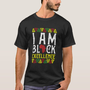 I Am Black Excellence Black History African Men W T-Shirt
