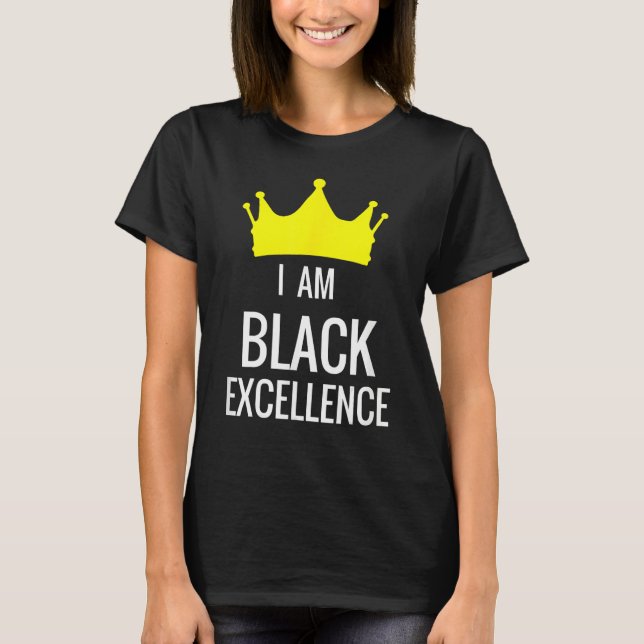 I Am Black Excellence Black History African Pride  T-Shirt (Front)