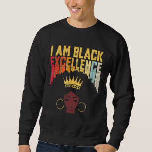 I Am Black Excellence Black Woman African American Sweatshirt