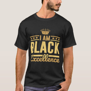 I Am Black Excellence Proud African American Histo T-Shirt