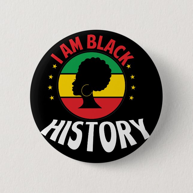 I Am Black History African American Black Pride 6 Cm Round Badge (Front)