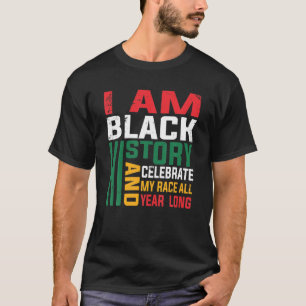 I AM BLACK HISTORY African American Pride History T-Shirt