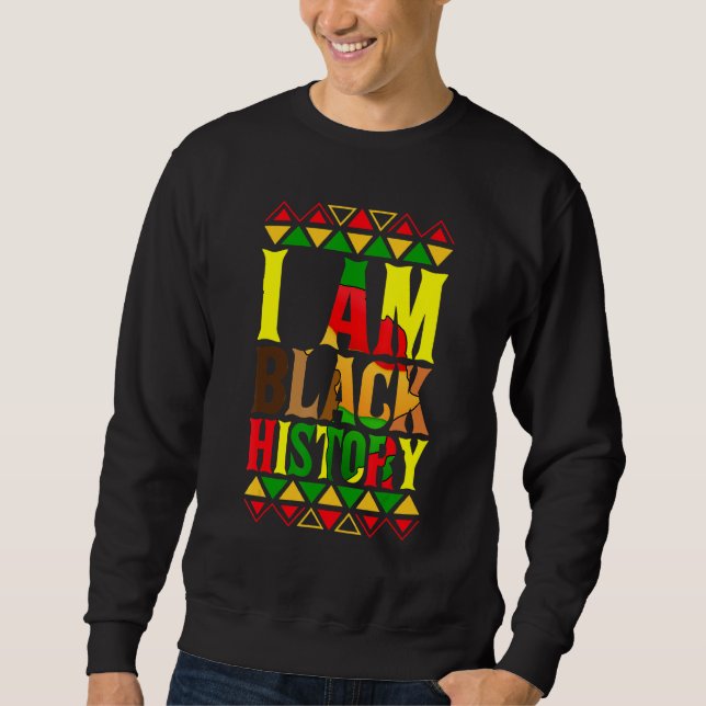 I Am Black History  Black History Month & Pride Gi Sweatshirt (Front)