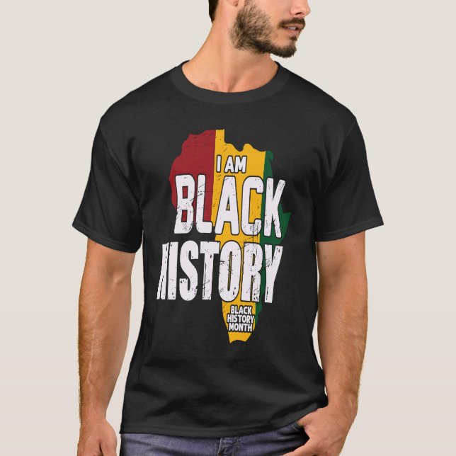 I AM BLACK HISTORY BLACK HISTORY MONTH T-Shirt (Front)