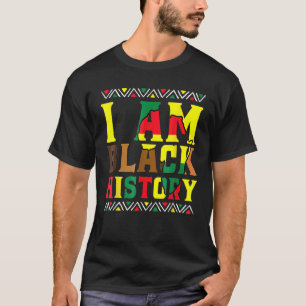 I Am Black History - Black History Month T-Shirt