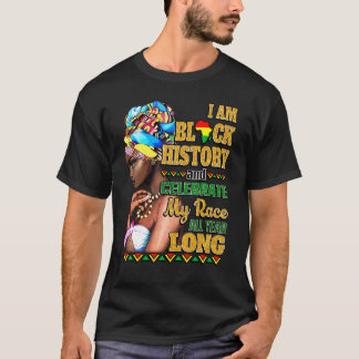I Am Black History Celebrate My Race All Year Roun T-Shirt