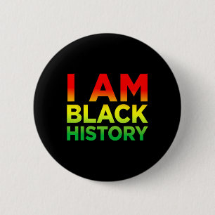 I Am Black History Celebrating Black History Month 6 Cm Round Badge