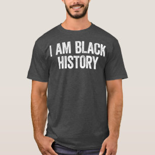 I Am Black History I Am Black Every Month Black P T-Shirt