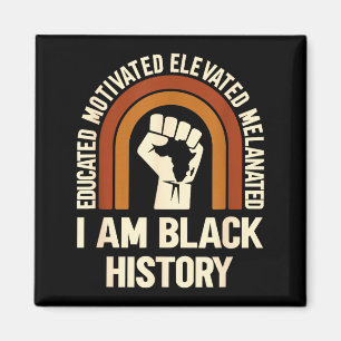 I Am Black History Melanated Educated Motivated Magnet