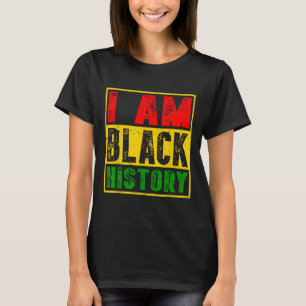 I Am Black History Month African American Pride Ce T-Shirt