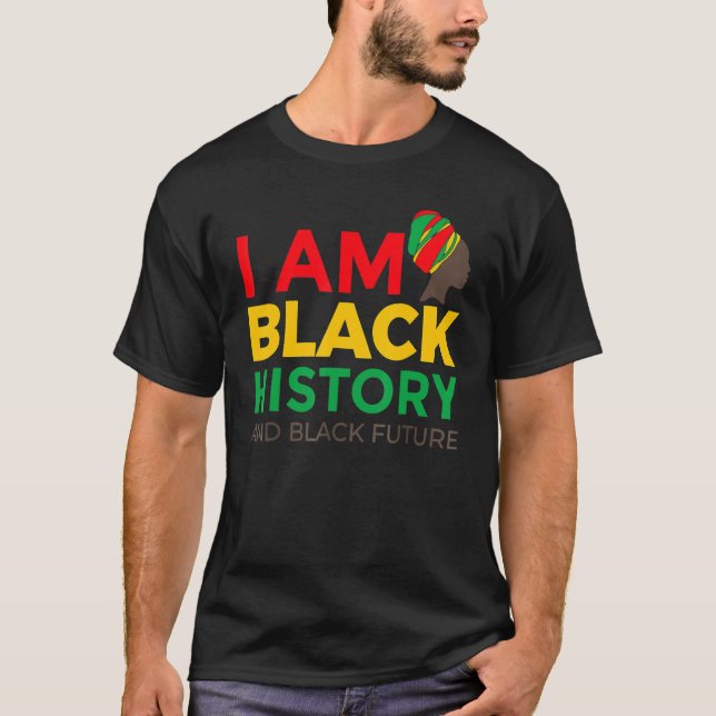I Am Black History Month African American Pride Ce T-Shirt (Front)