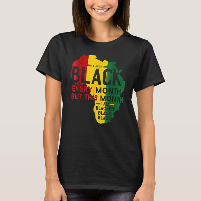 I Am Black History Month African Pride Black Every T-Shirt (Front)