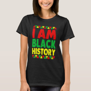 I Am Black History Month Melanin BLM African Pride T-Shirt