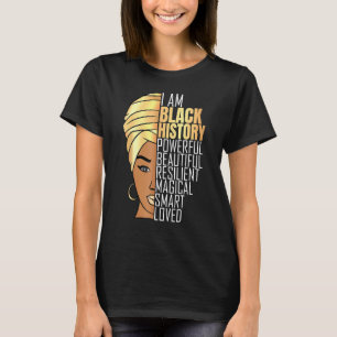 I Am Black History Powerful Girls Black History Mo T-Shirt