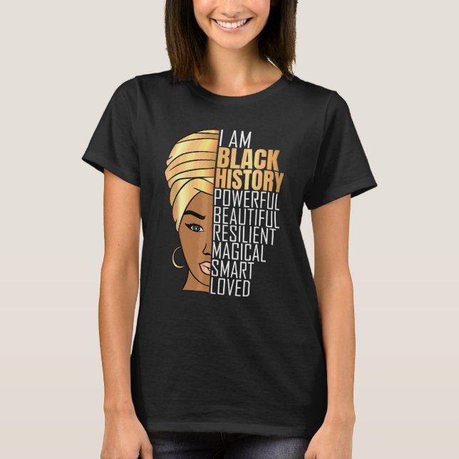I Am Black History Powerful Women Girls Black Hist T-Shirt (Front)