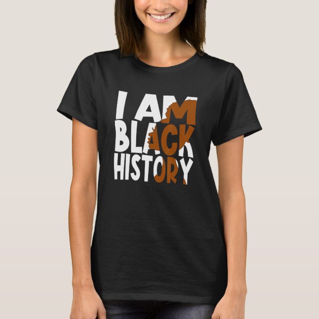 I Am Black History Proud Afro Melanin Black Women  T-Shirt (Front)