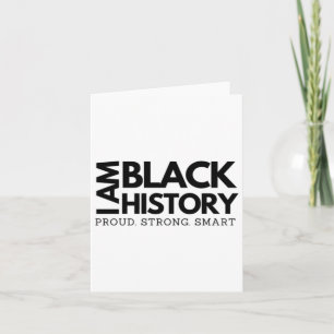 I Am Black History Proud Strong Smart Black Excell Card
