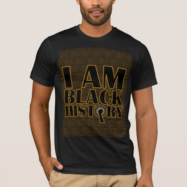 I AM BLACK HISTORY T-Shirt (Front)