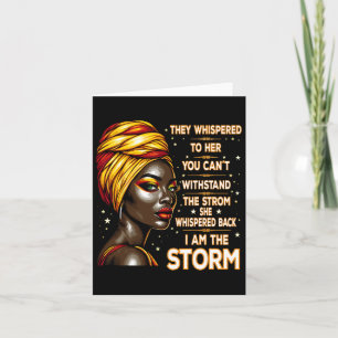 I Am Black History The Storm Afro Melanin Women Af Card