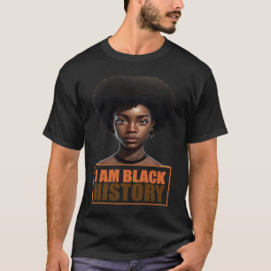 I am black history Women Girls Black History Month T-Shirt