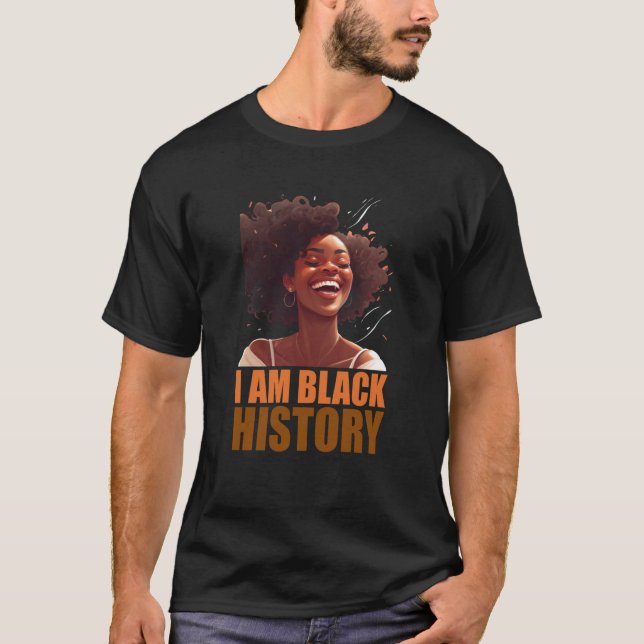 I am black history Women Girls Black History Month T-Shirt (Front)