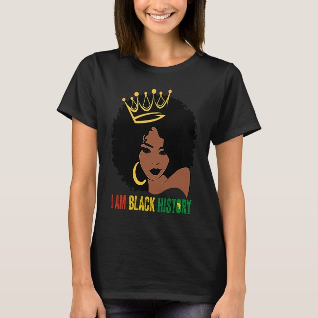 I AM BLACK HISTORY Women Girls Black Queen Month H T-Shirt (Front)