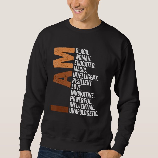 I Am Black Woman Black History Month Unapologetica Sweatshirt (Front)