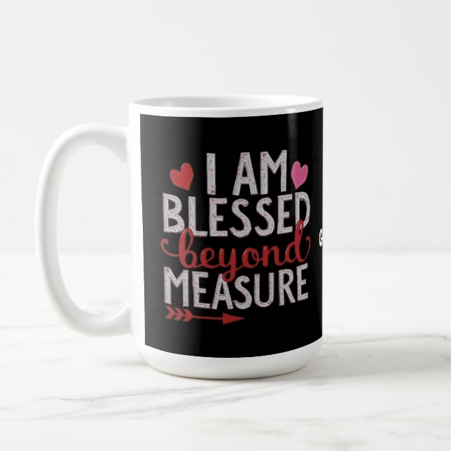 I Am Blessed Beyond Measure Cute & Funny Graphic Coffee Mug (Left)