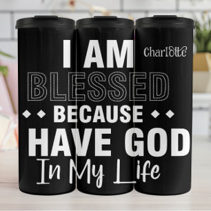 I Am Blessed Have God Thermal Tumbler
