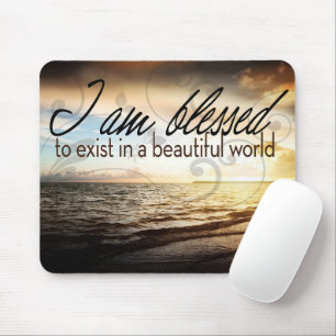 "I am blessed to exist" Motivation Affirmation Mouse Pad